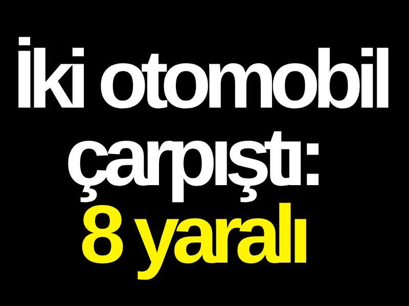 İki otomobil çarpıştı: 8 yaralı