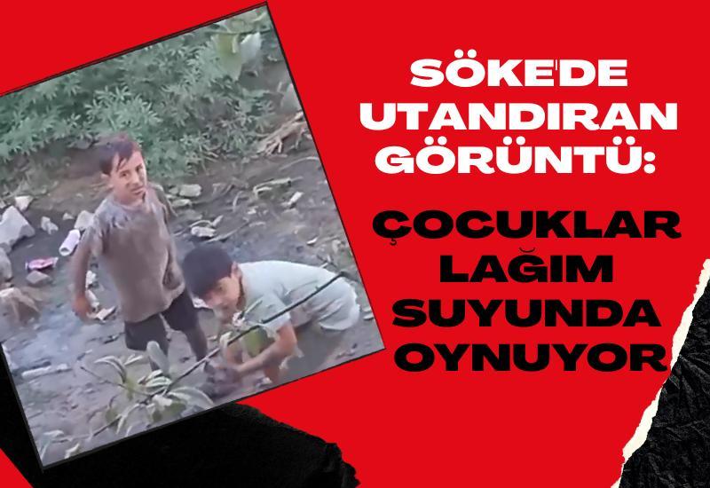 Söke'de utandıran görüntü: Çocuklar lağım suyunda oynuyor