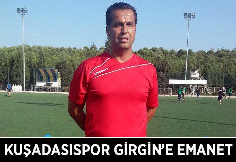 Kuşadasıspor Girgin'e emanet