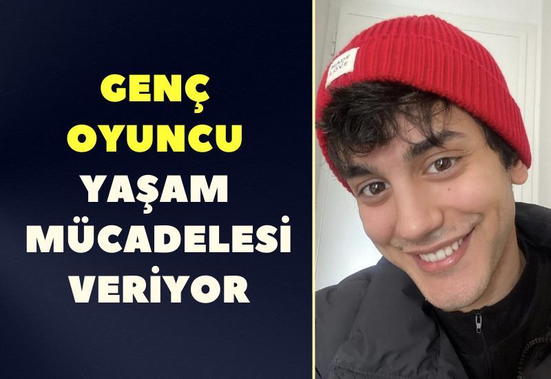 Genç oyuncu yaşam mücadelesi veriyor