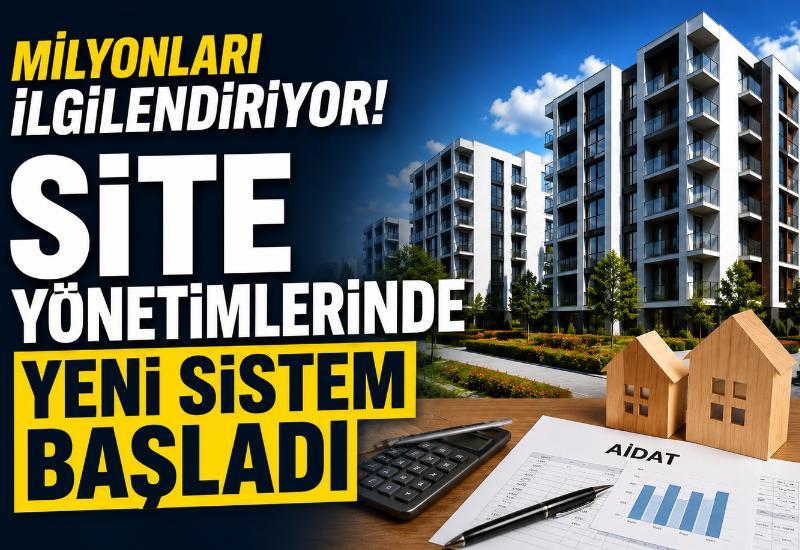 Milyonları ilgilendiriyor! Site yönetimlerinde yeni sistem başladı