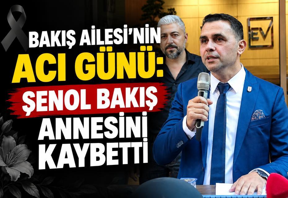 Bakış Ailesi’nin acı günü: Şenol Bakış annesini kaybetti