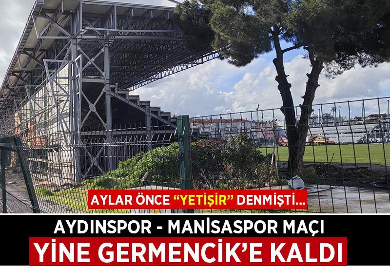 Aylar önce "yetişir" denmişti... Yine Germencik Stadı'na kaldı!