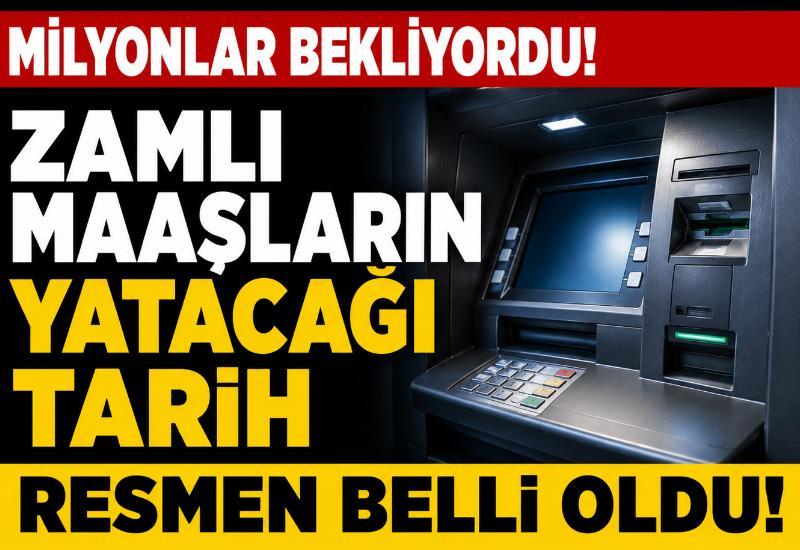 Milyonlar bekliyordu! Zamlı maaşların yatacağı tarih resmen belli oldu