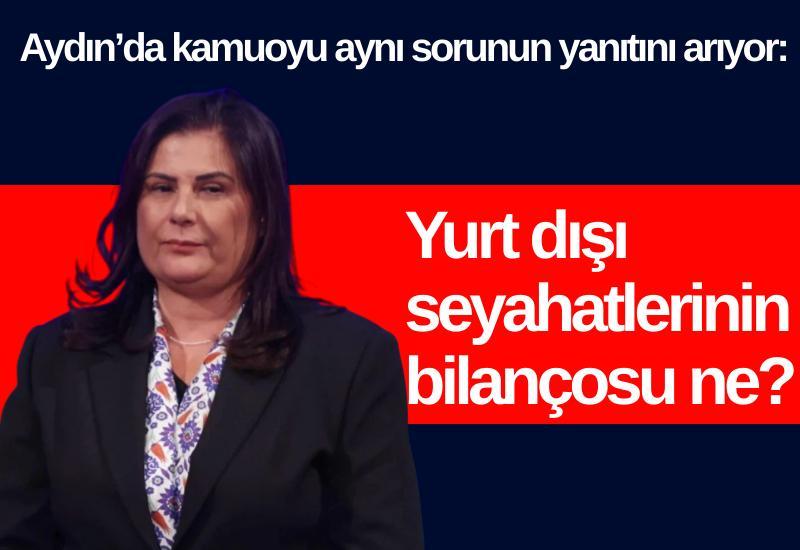 Aydın’da kamuoyu aynı sorunun yanıtını arıyor: Yurt dışı seyahatlerinin bilançosu ne?