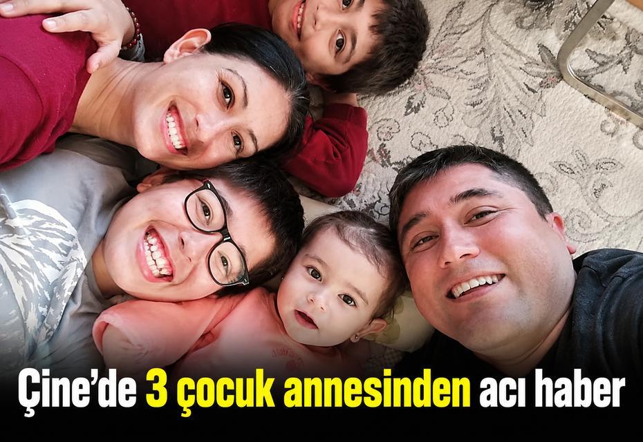 Çine'de 3 çocuk annesinden acı haber