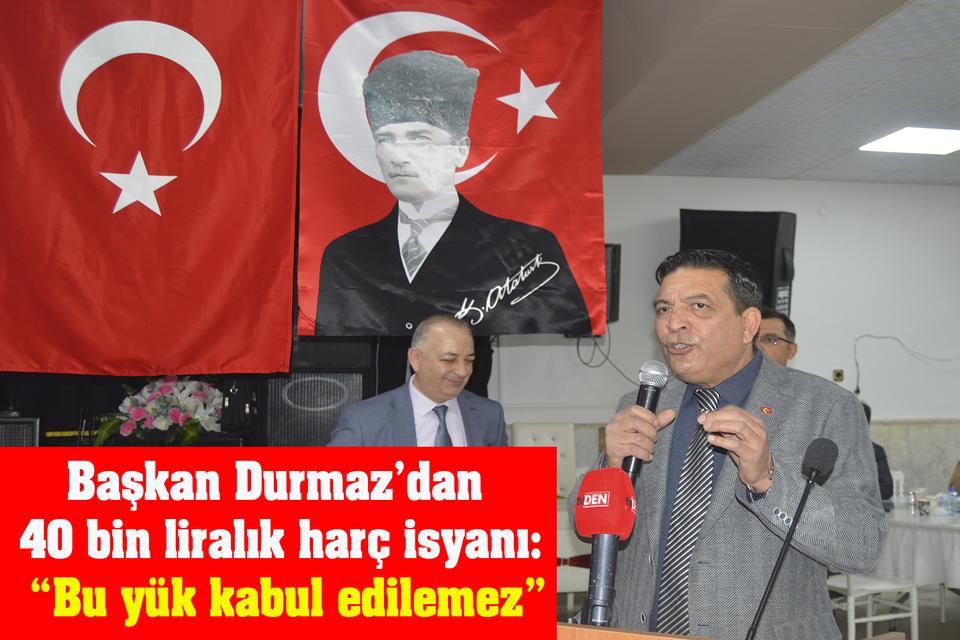Başkan Durmaz’dan 40 bin liralık harç isyanı: “Bu yük kabul edilemez”