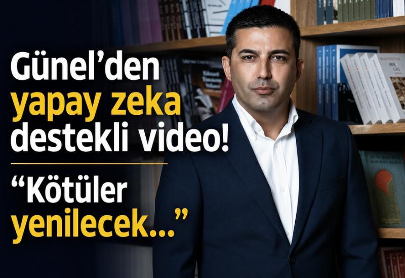 Günel'den yapay zeka destekli video! "Kötüler yenilecek..."