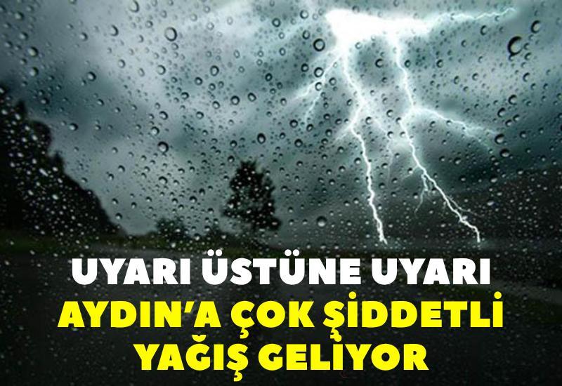 Uyarı üstüne uyarı yapılıyor… Aydın’a çok şiddetli yağış geliyor