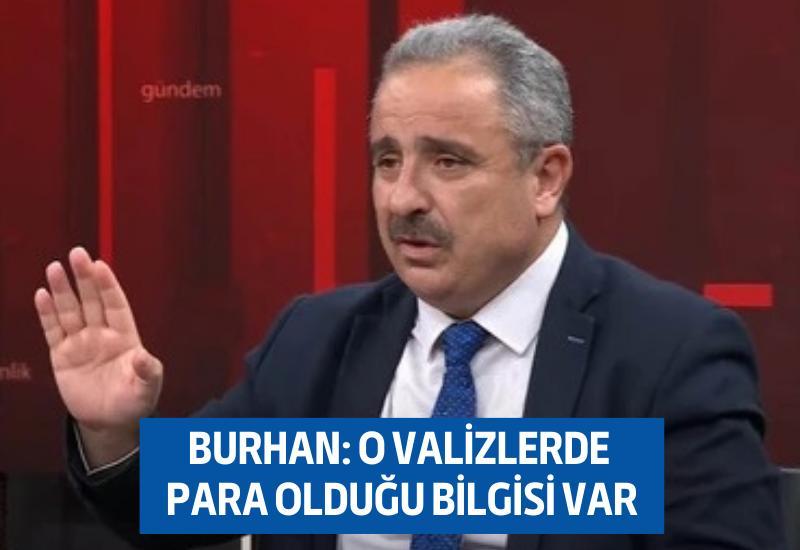 Sinan Burhan: O valizlerde para olduğu bilgisi var