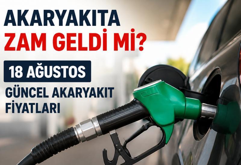 Akaryakıta zam geldi mi? 18 Ağustos güncel akaryakıt fiyatları