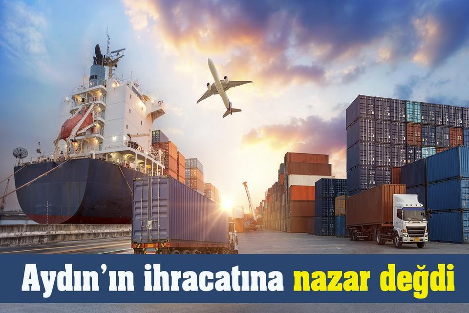 Aydın’ın ihracatına nazar değdi