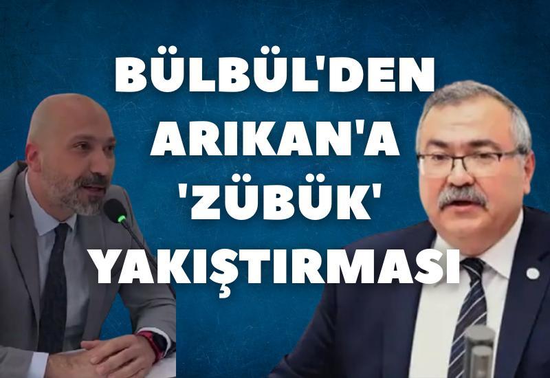 Bülbül'den Arıkan'a 'zübük' yakıştırması