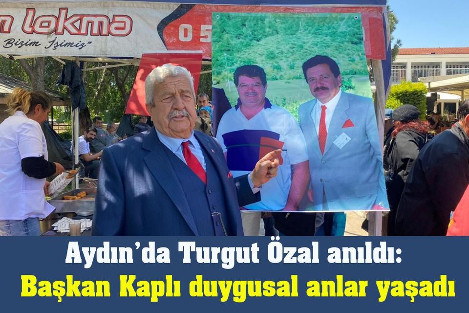Aydın’da Turgut Özal anıldı: Başkan Kaplı duygusal anlar yaşadı