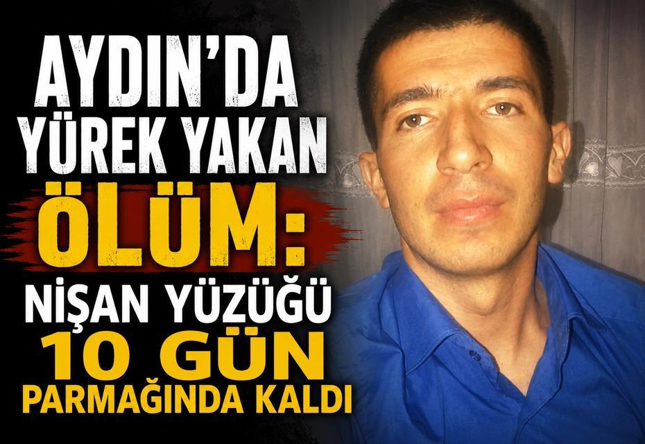 Aydın’da yürek yakan ölüm