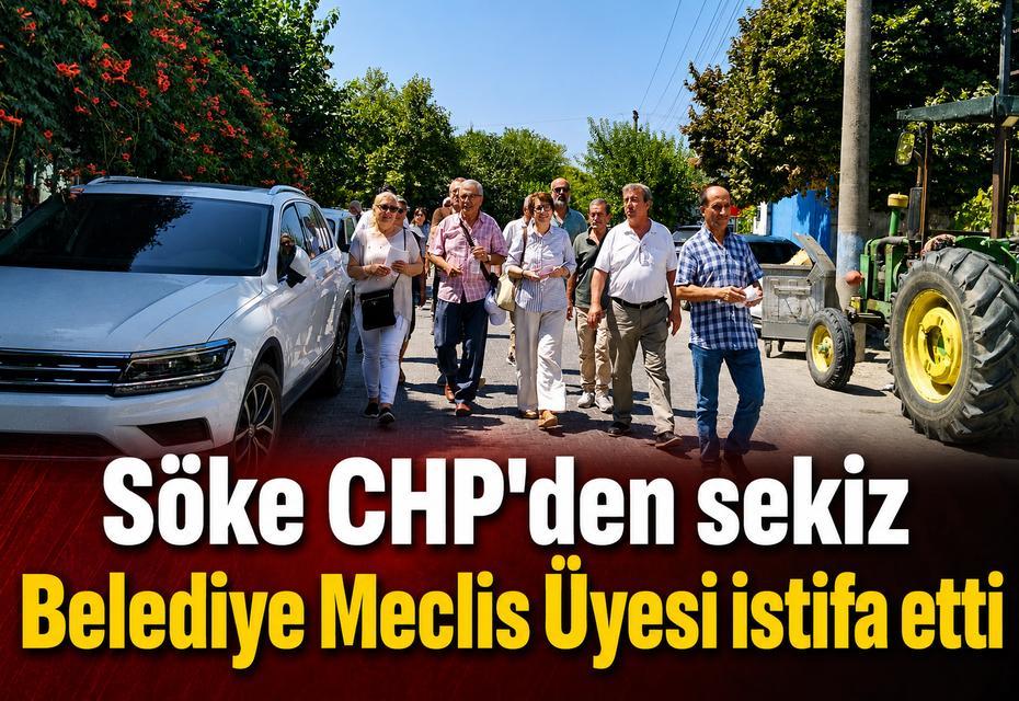 Söke CHP'den sekiz Belediye Meclis Üyesi istifa etti