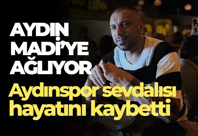 Aydın Madi'ye ağlıyor... Aydınspor sevdalısı hayatını kaybetti