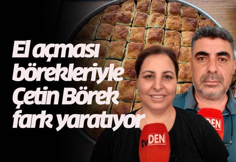 El açması börekleriyle Çetin Börek fark yaratıyor