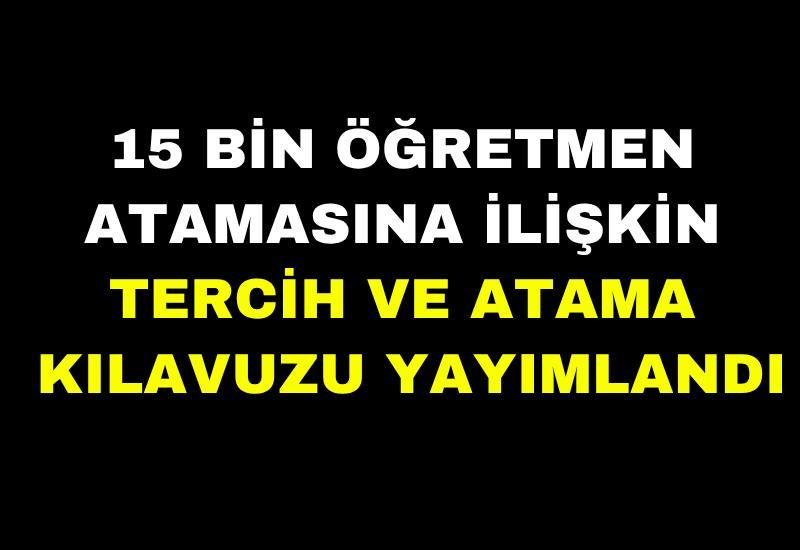 15 bin öğretmen atamasına ilişkin tercih ve atama kılavuzu yayımlandı