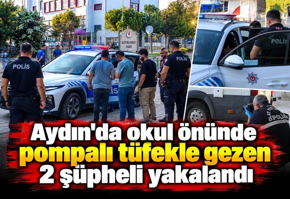 Aydın'da okul önünde pompalı tüfekle gezen 2 şüpheli yakalandı