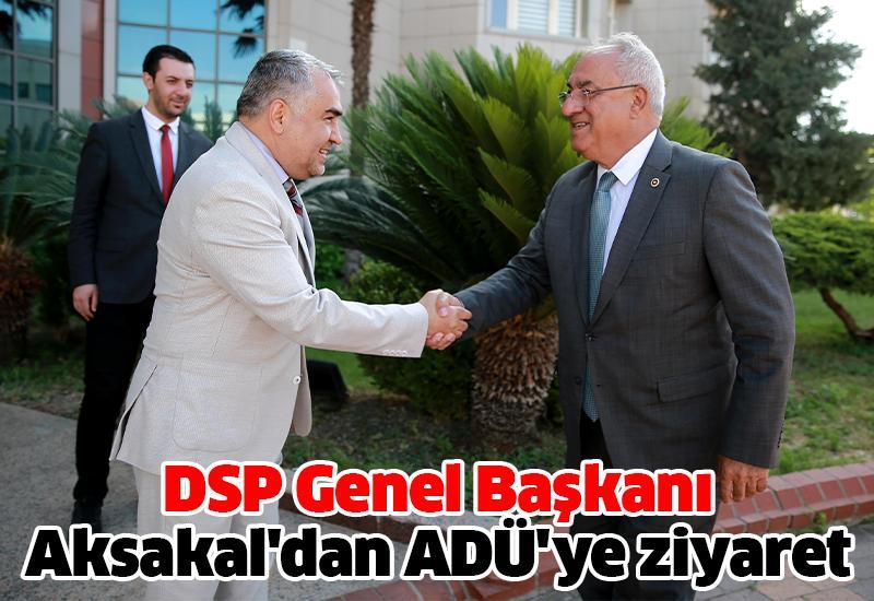 DSP Genel Başkanı Aksakal'dan ADÜ'ye ziyaret