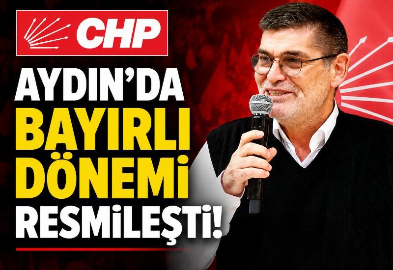CHP Aydın'da Bayırlı dönemi resmileşti