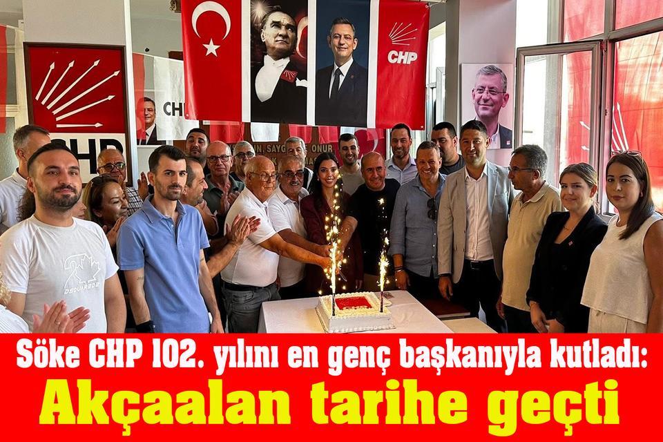 Söke CHP 102. yılını en genç başkanıyla kutladı: Akçaalan tarihe geçti