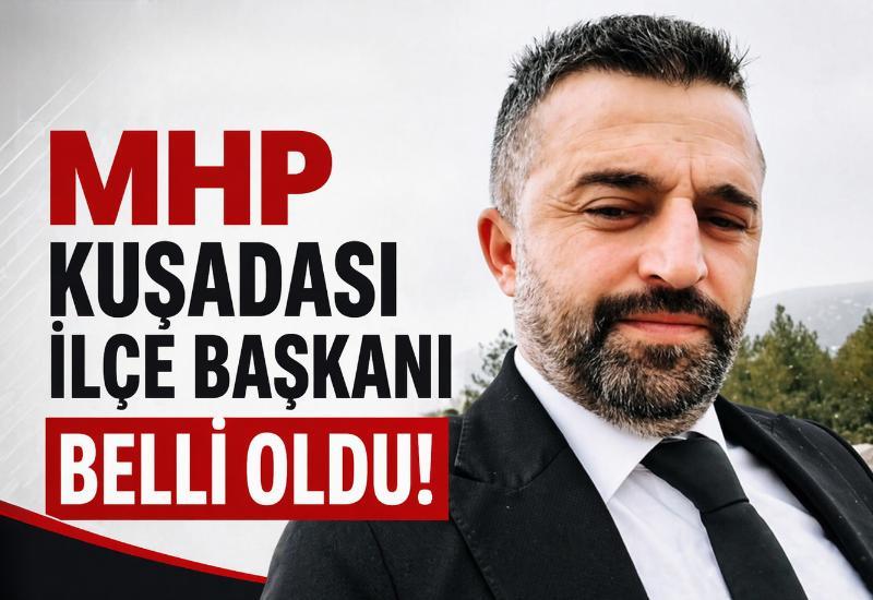 MHP Kuşadası İlçe Başkanı belli oldu