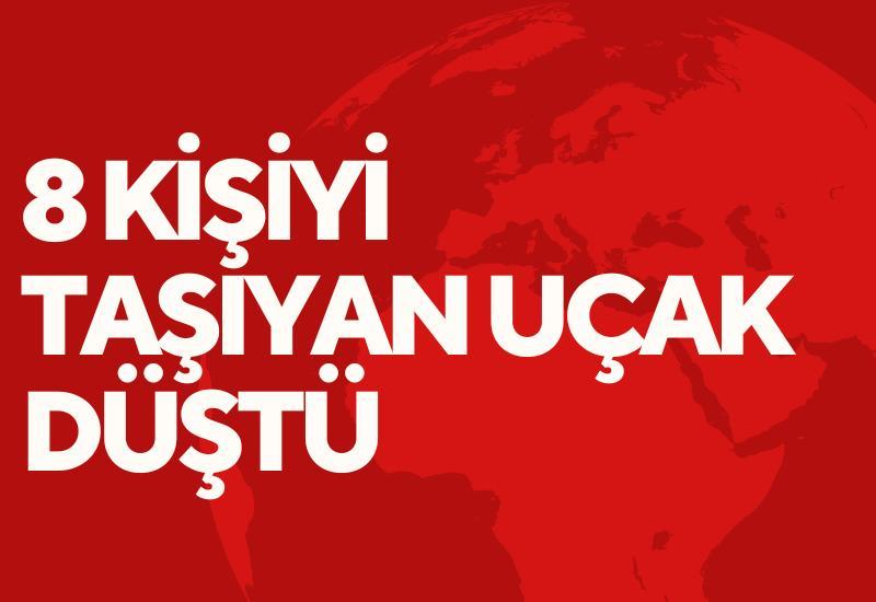 8 kişiyi taşıyan uçak düştü