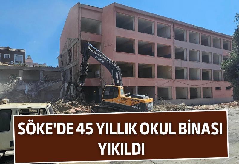 Söke'de 45 yıllık okul binası yıkıldı