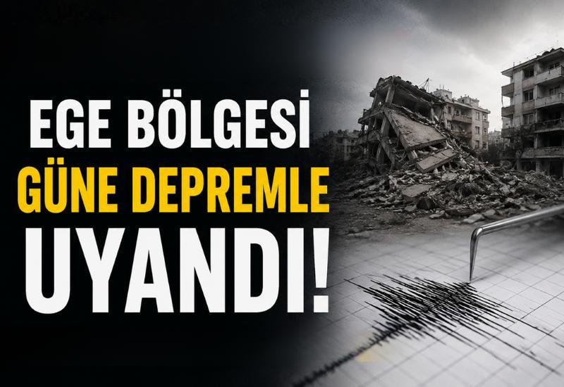 Ege Bölgesi güne depremle uyandı