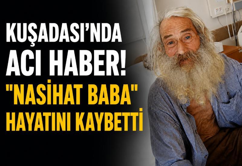 Kuşadası’nda acı haber! “Nasihat Baba” hayatını kaybetti