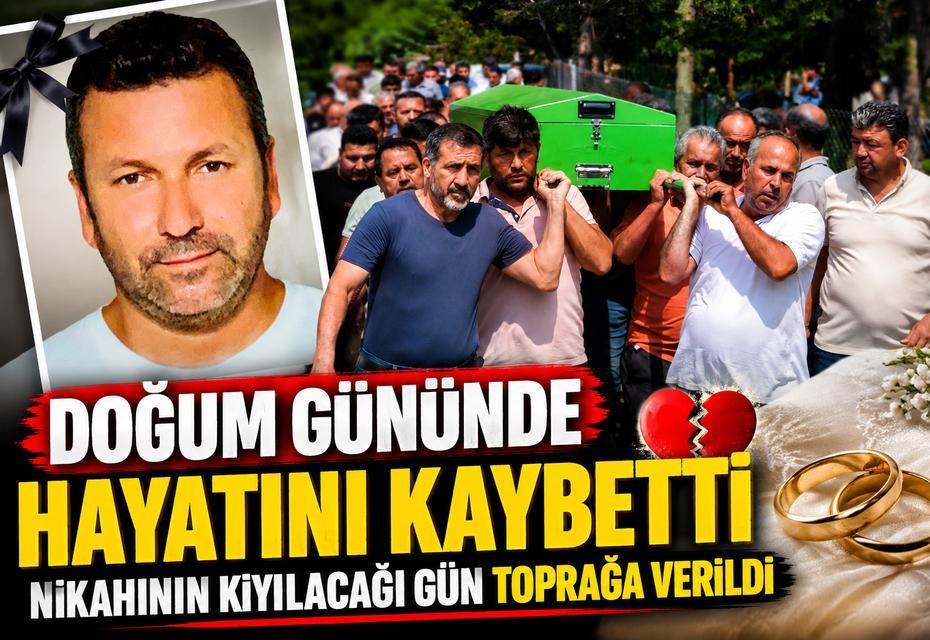 Doğum gününde hayatını kaybetti, nikahının kıyılacağı gün toprağa verildi