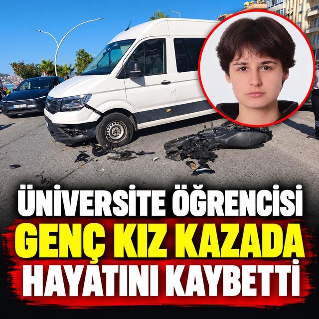 Üniversite öğrencisi genç kız kazada hayatını kaybetti