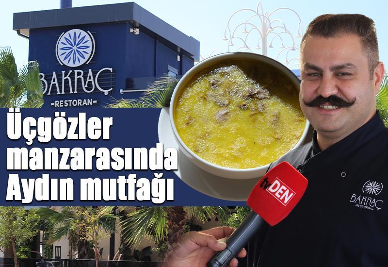 Üçgözler manzarasında Aydın mutfağı