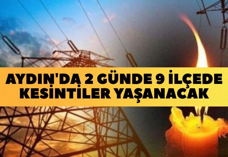 Aydın'da 2 günde 9 ilçede kesintiler yaşanacak