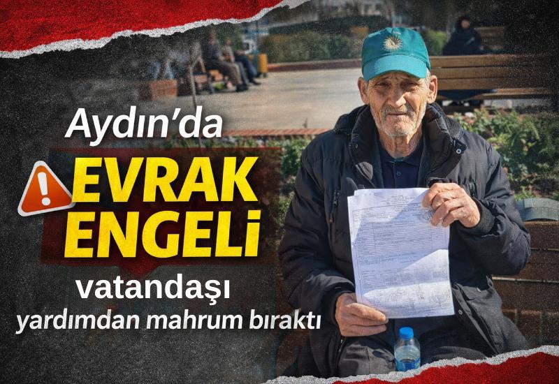Aydın’da evrak engeli vatandaşı yardımdan mahrum bıraktı