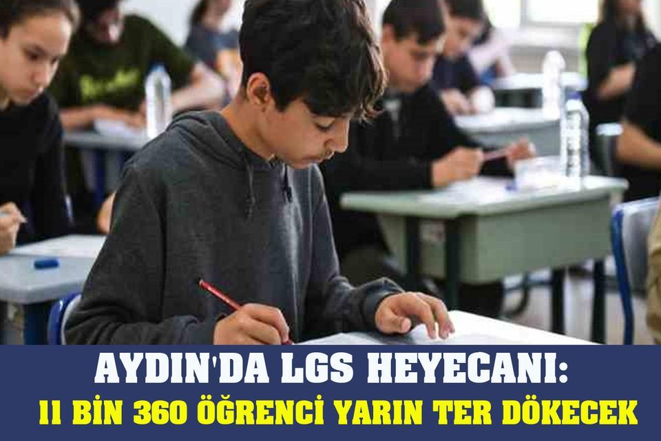 Aydın'da LGS heyecanı: 11 bin 360 öğrenci yarın ter dökecek