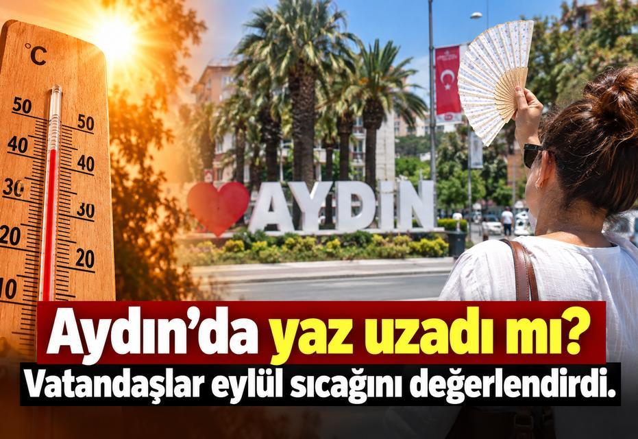 Aydın’da yaz uzadı mı? Vatandaşlar eylül sıcağını değerlendirdi