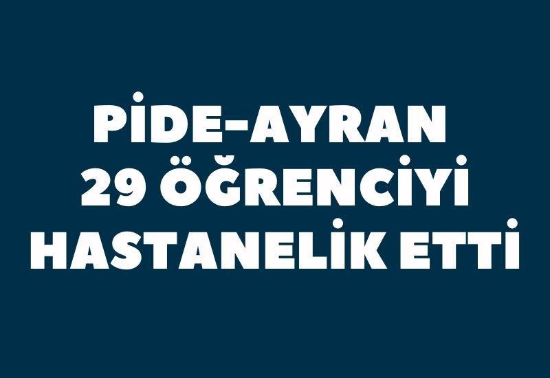 Pide-ayran 29 öğrenciyi hastanelik etti