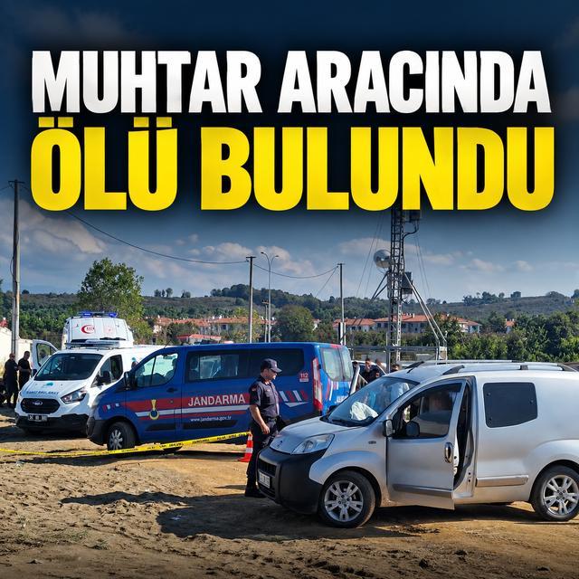 Muhtar aracında ölü bulundu