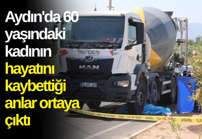 Aydın'da 60 yaşındaki kadının hayatını kaybettiği anlar ortaya çıktı