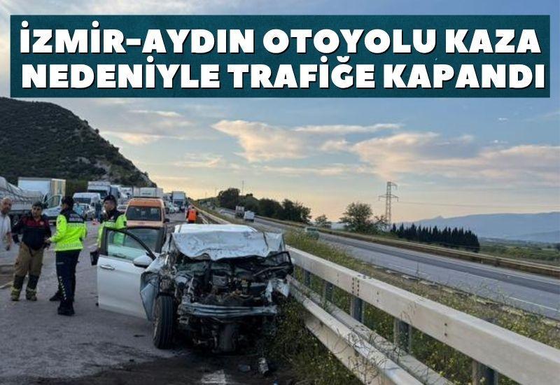 SON DAKİKA! Aydın-İzmir yolu trafiğe kapandı