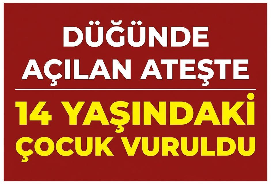 Düğünde açılan ateşte 14 yaşındaki çocuk vuruldu