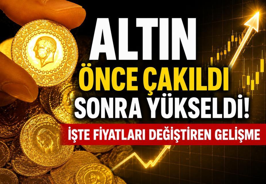 Altın önce çakıldı sonra yükseldi! İşte fiyatları değiştiren gelişme