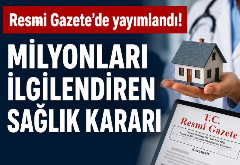 Resmi Gazete'de yayımlandı! Milyonları ilgilendiren sağlık kararı