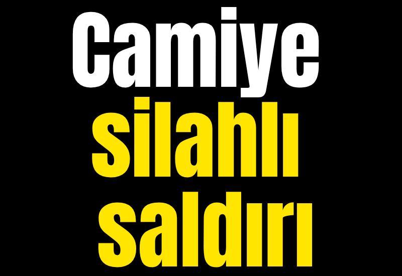 Camiye silahlı saldırı