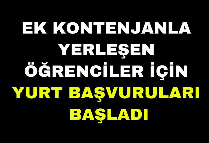 Ek kontenjanla yerleşen öğrenciler için yurt başvuruları başladı
