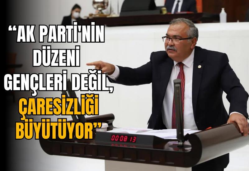 “AK Parti'nin düzeni gençleri değil, çaresizliği büyütüyor”
