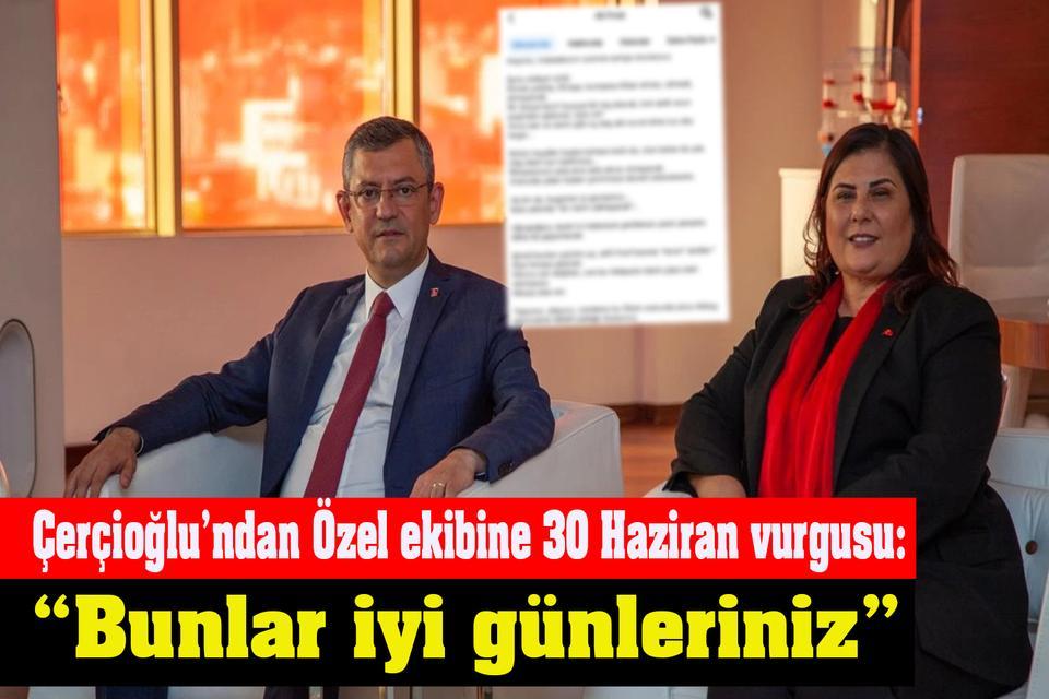 Çerçioğlu’ndan Özel ekibine 30 Haziran vurgusu: “Bunlar iyi günleriniz”